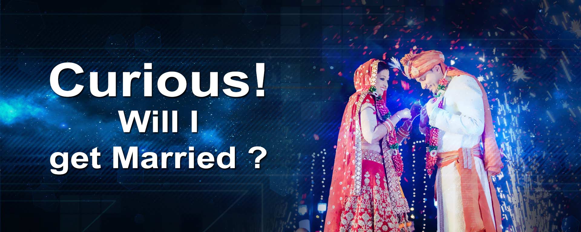 Curious! will get Married ?